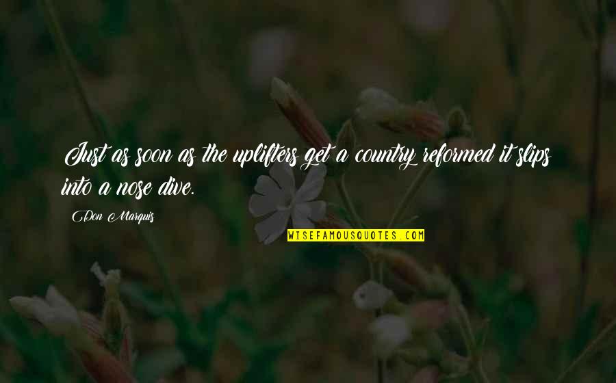 Slips Quotes By Don Marquis: Just as soon as the uplifters get a