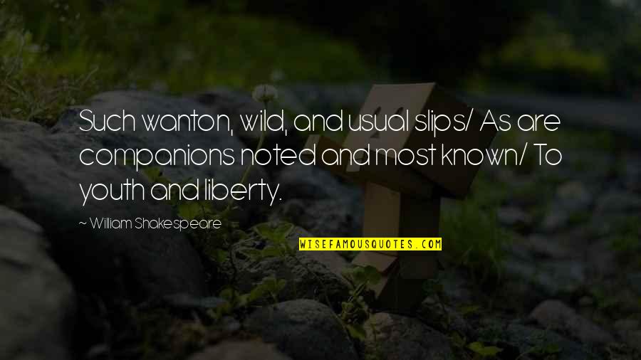 Slips Quotes By William Shakespeare: Such wanton, wild, and usual slips/ As are