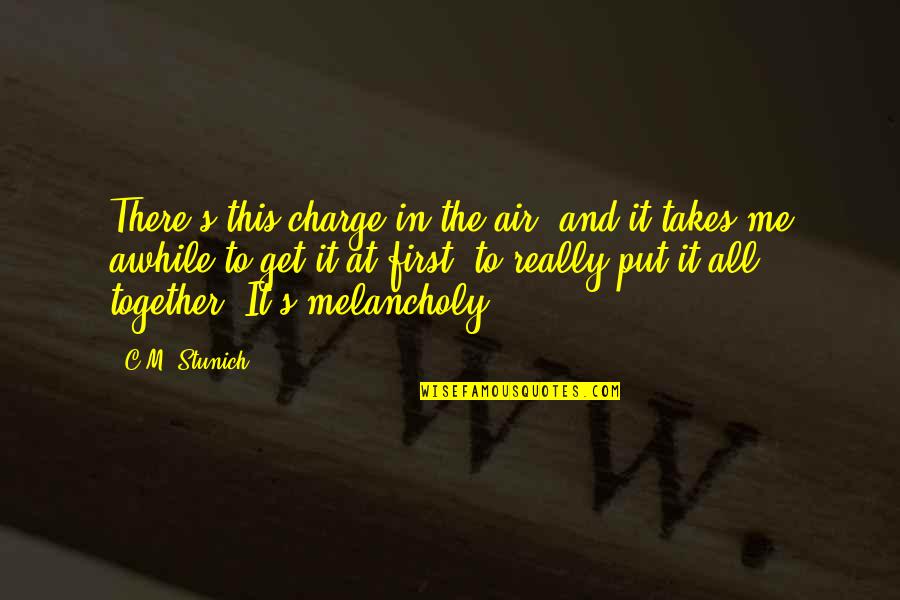 Slipups Quotes By C.M. Stunich: There's this charge in the air, and it Slipups Quotes By C.M. Stunich: There's this charge in the air, and it