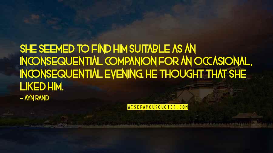 Slique Shake Quotes By Ayn Rand: She seemed to find him suitable as an Slique Shake Quotes By Ayn Rand: She seemed to find him suitable as an