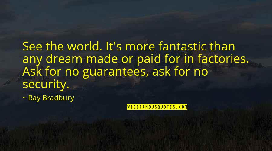 Slique Shake Quotes By Ray Bradbury: See the world. It's more fantastic than any