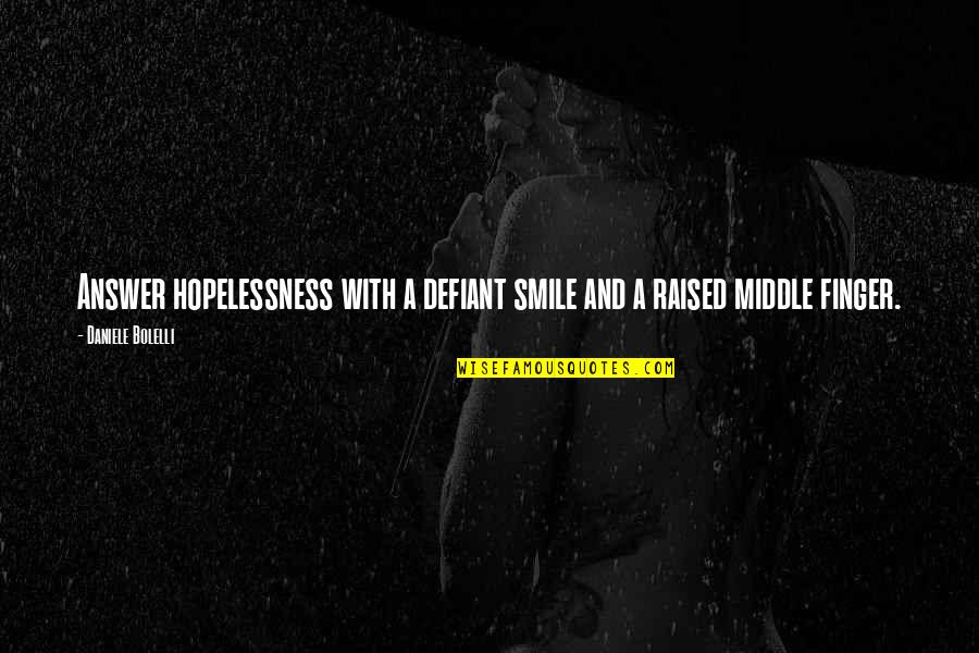 Slithy Synonym Quotes By Daniele Bolelli: Answer hopelessness with a defiant smile and a