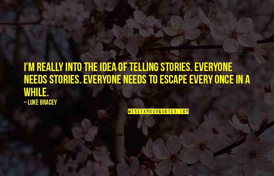 Slitting Quotes By Luke Bracey: I'm really into the idea of telling stories. Slitting Quotes By Luke Bracey: I'm really into the idea of telling stories.