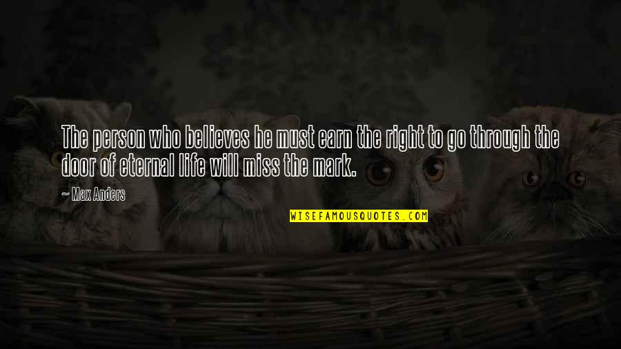 Slivenec Quotes By Max Anders: The person who believes he must earn the