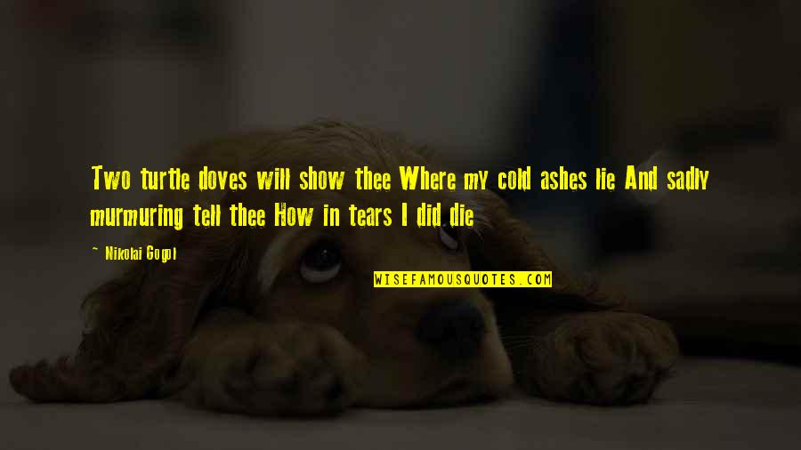 Sliveny Quotes By Nikolai Gogol: Two turtle doves will show thee Where my