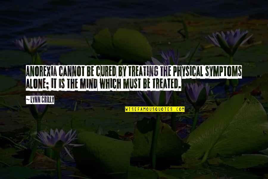 Sliwinski Funeral Home Quotes By Lynn Crilly: Anorexia cannot be cured by treating the physical Sliwinski Funeral Home Quotes By Lynn Crilly: Anorexia cannot be cured by treating the physical