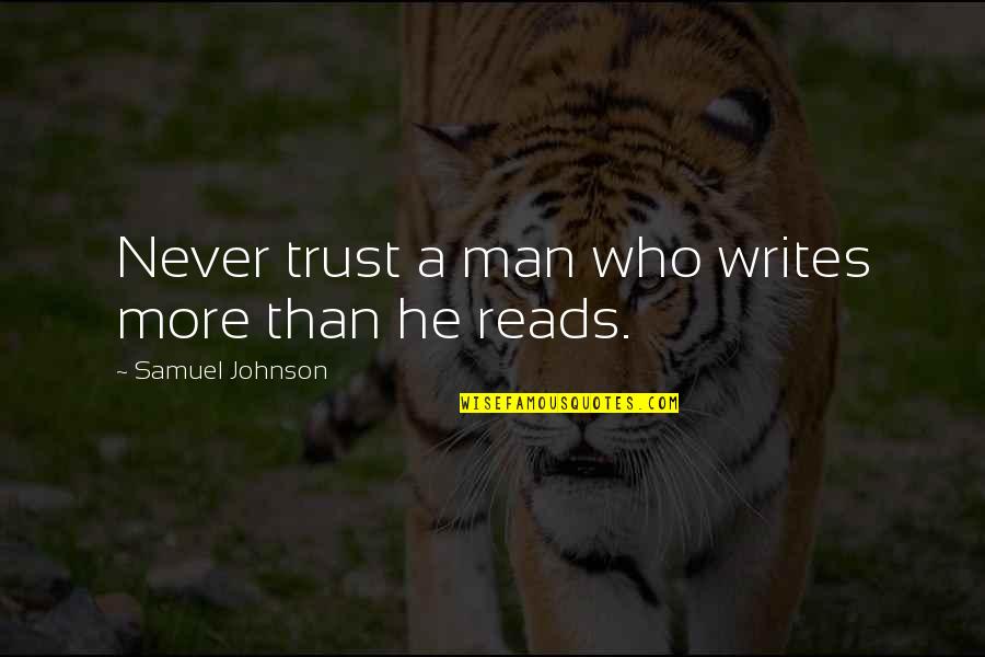 Sliwka Wegierka Quotes By Samuel Johnson: Never trust a man who writes more than Sliwka Wegierka Quotes By Samuel Johnson: Never trust a man who writes more than