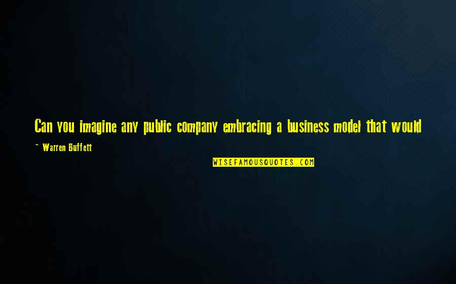 Sliwka Wegierka Quotes By Warren Buffett: Can you imagine any public company embracing a Sliwka Wegierka Quotes By Warren Buffett: Can you imagine any public company embracing a