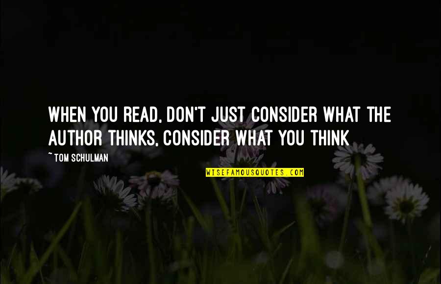 Sliwowski Donna Quotes By Tom Schulman: When you read, don't just consider what the