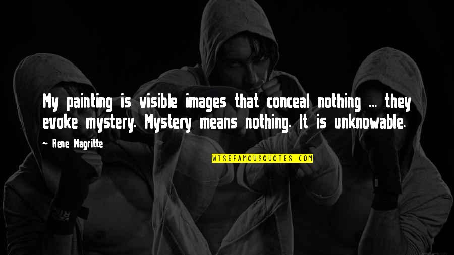 Sliwowski Md Quotes By Rene Magritte: My painting is visible images that conceal nothing Sliwowski Md Quotes By Rene Magritte: My painting is visible images that conceal nothing