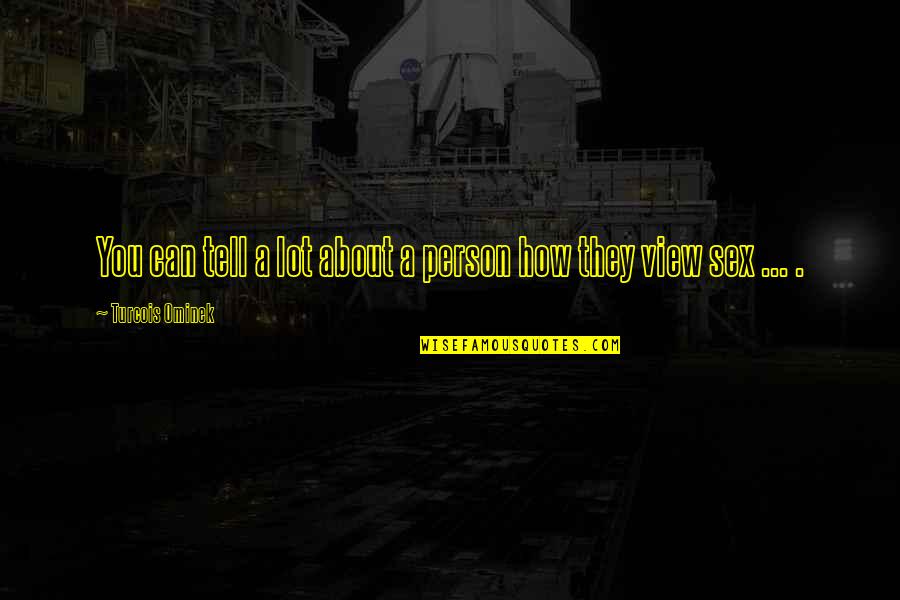 Slizzards Quotes By Turcois Ominek: You can tell a lot about a person