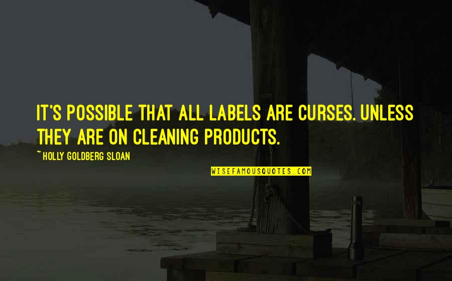 Sloan's Quotes By Holly Goldberg Sloan: It's possible that all labels are curses. Unless