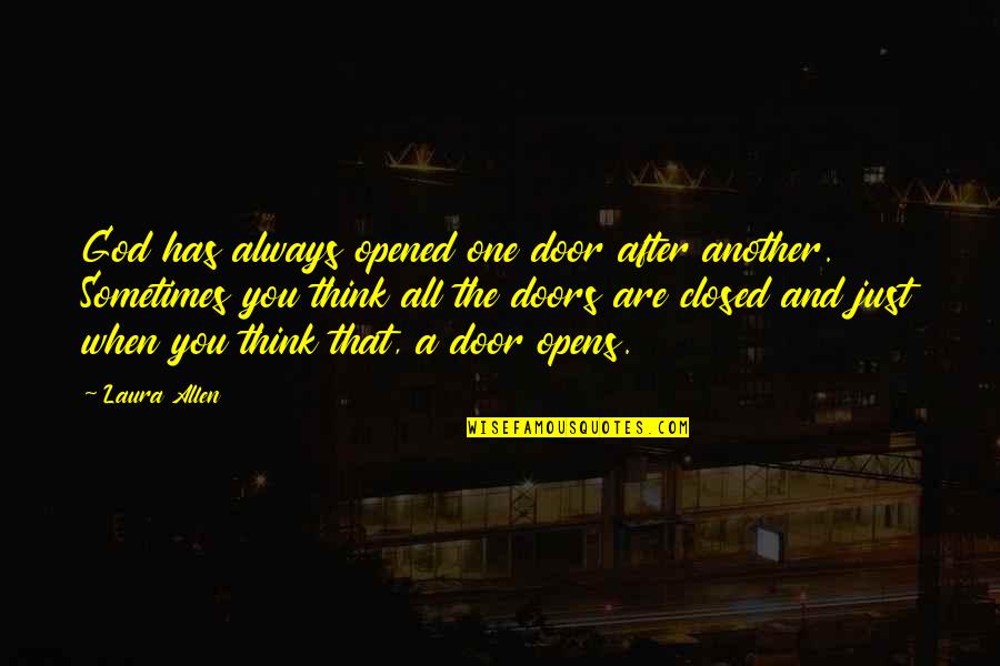 Slobberbone To Love Quotes By Laura Allen: God has always opened one door after another.