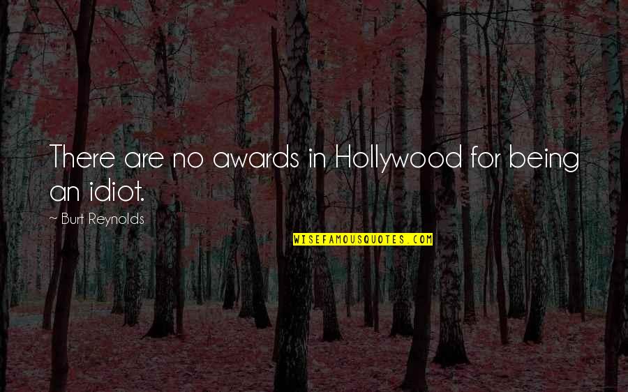 Slobbery Bulldog Quotes By Burt Reynolds: There are no awards in Hollywood for being