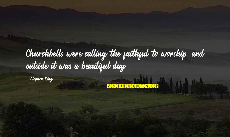Slobodan Vasic Quotes By Stephen King: Churchbells were calling the faithful to worship, and
