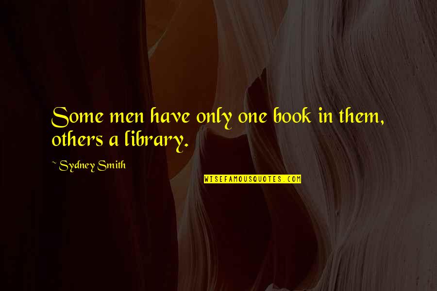 Slobodnik Coloma Quotes By Sydney Smith: Some men have only one book in them, Slobodnik Coloma Quotes By Sydney Smith: Some men have only one book in them,
