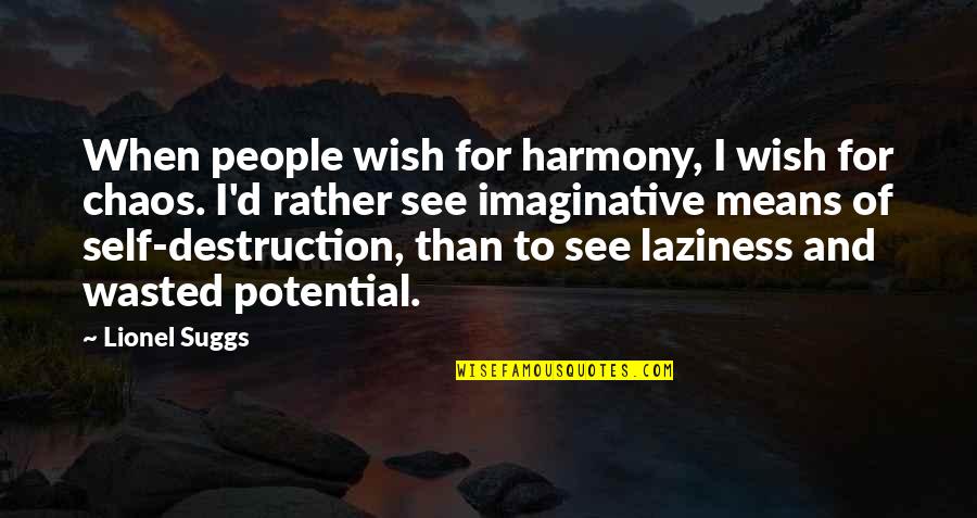 Slobodyanyk Quotes By Lionel Suggs: When people wish for harmony, I wish for Slobodyanyk Quotes By Lionel Suggs: When people wish for harmony, I wish for
