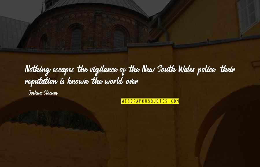 Slocum Quotes By Joshua Slocum: Nothing escapes the vigilance of the New South Slocum Quotes By Joshua Slocum: Nothing escapes the vigilance of the New South
