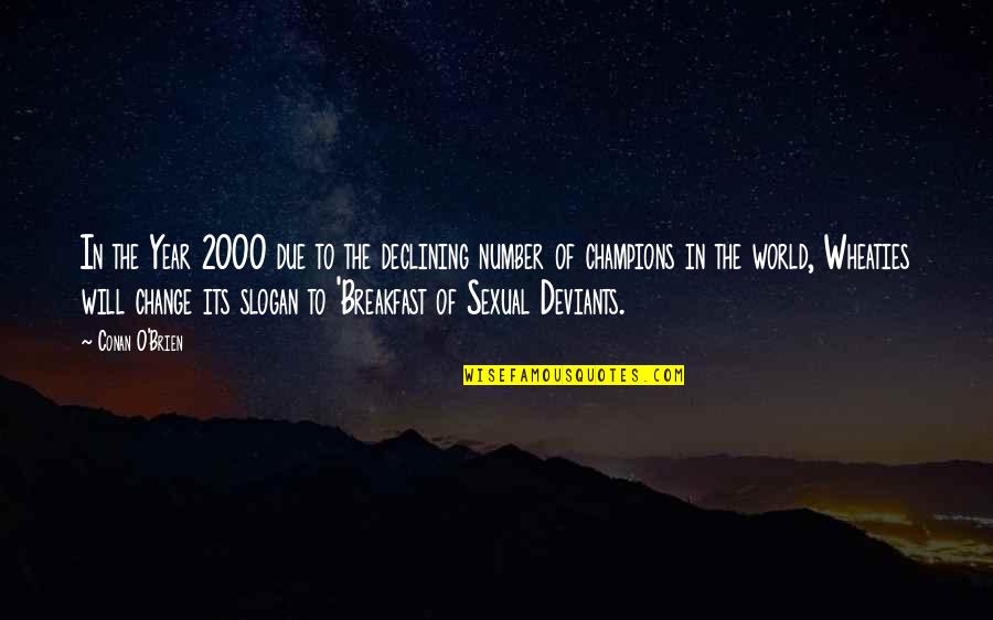 Slogan On Quotes By Conan O'Brien: In the Year 2000 due to the declining Slogan On Quotes By Conan O'Brien: In the Year 2000 due to the declining