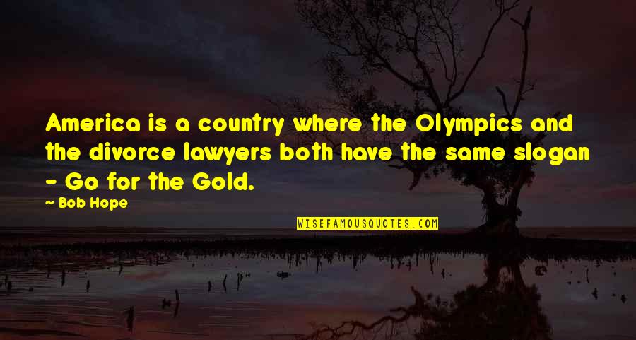 Slogan Quotes By Bob Hope: America is a country where the Olympics and