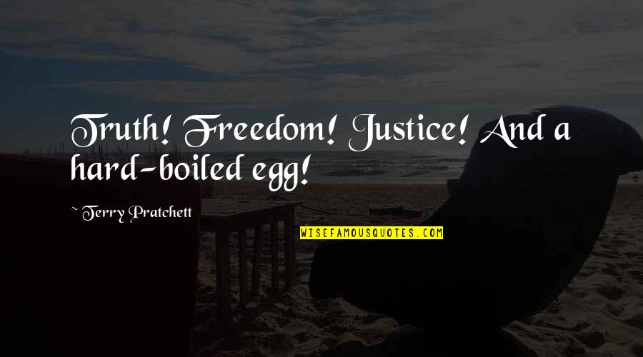 Slogan Quotes By Terry Pratchett: Truth! Freedom! Justice! And a hard-boiled egg!