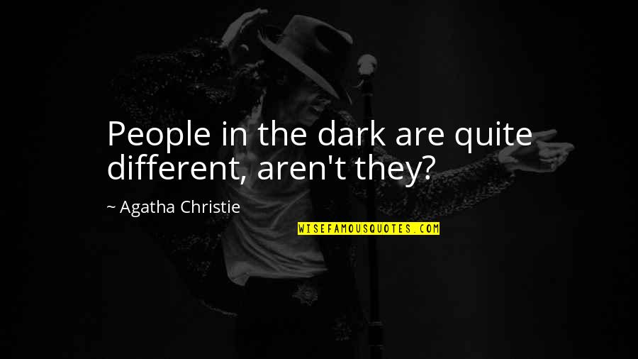 Slogans Barber Shop Quotes By Agatha Christie: People in the dark are quite different, aren't Slogans Barber Shop Quotes By Agatha Christie: People in the dark are quite different, aren't