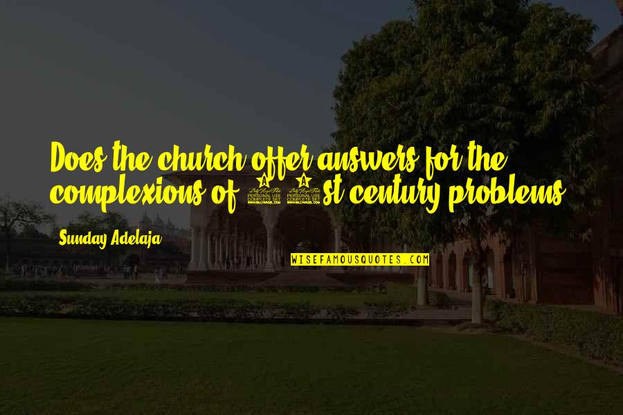 Slogatura Caviglia Quotes By Sunday Adelaja: Does the church offer answers for the complexions