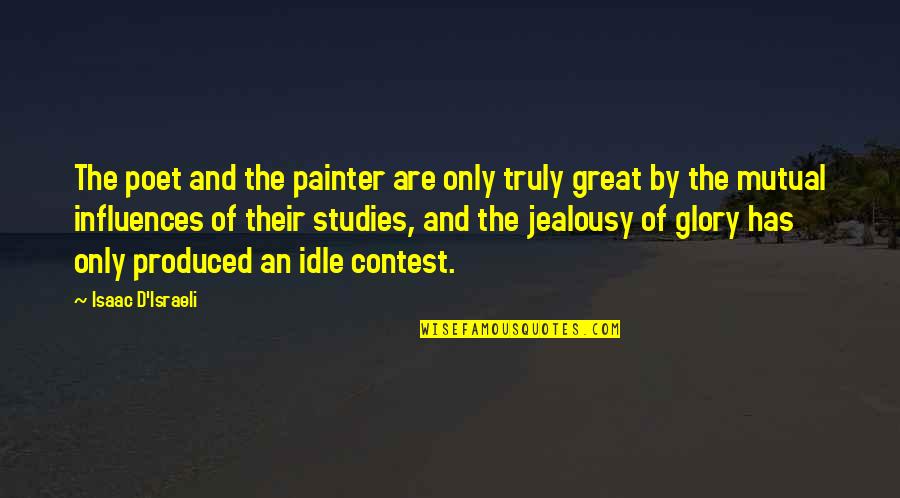 Sloman Kicker Quotes By Isaac D'Israeli: The poet and the painter are only truly