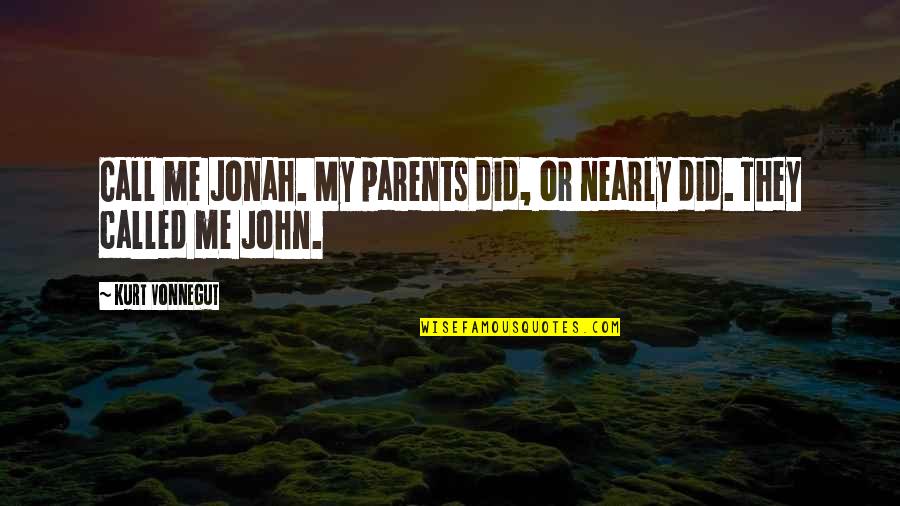 Sloman Rams Quotes By Kurt Vonnegut: Call me Jonah. My parents did, or nearly