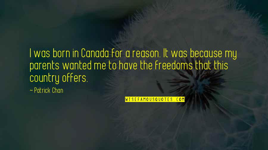 Sloman Rams Quotes By Patrick Chan: I was born in Canada for a reason.