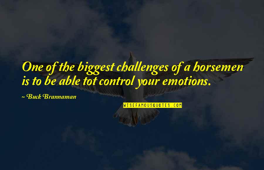 Slomka Heute Quotes By Buck Brannaman: One of the biggest challenges of a horsemen