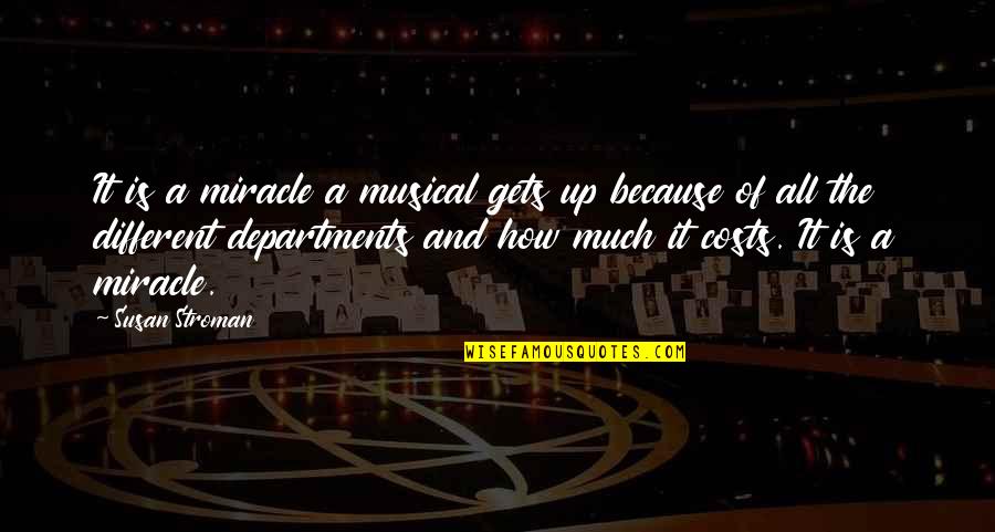 Slomljen Displej Quotes By Susan Stroman: It is a miracle a musical gets up Slomljen Displej Quotes By Susan Stroman: It is a miracle a musical gets up