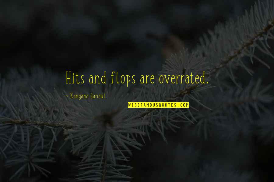 Slomovitz Brian Quotes By Kangana Ranaut: Hits and flops are overrated. Slomovitz Brian Quotes By Kangana Ranaut: Hits and flops are overrated.