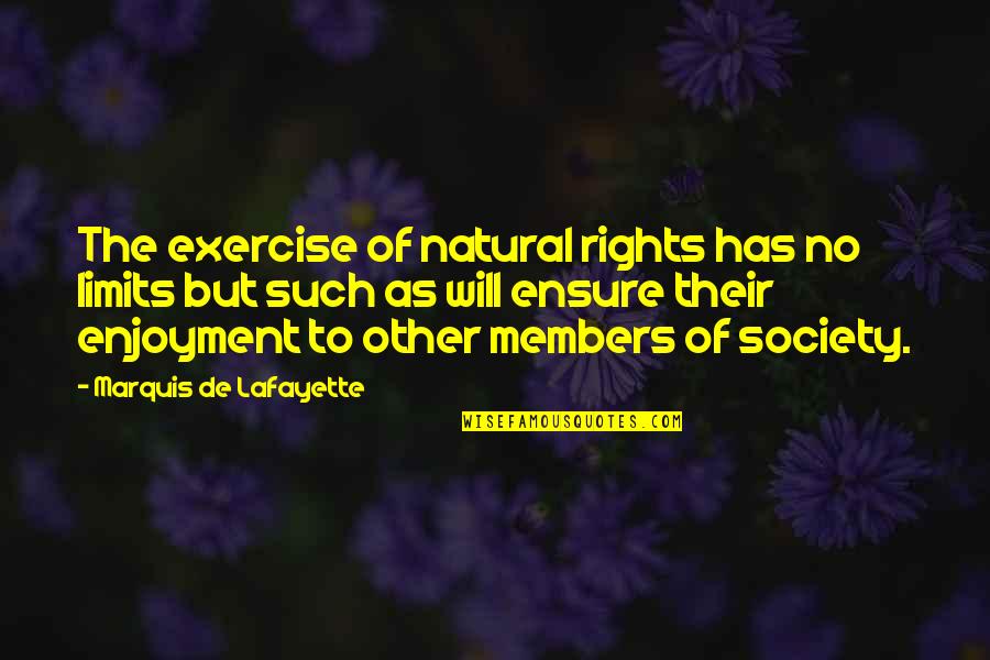 Slomski Group Quotes By Marquis De Lafayette: The exercise of natural rights has no limits