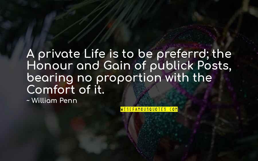 Slonaker House Quotes By William Penn: A private Life is to be preferrd; the