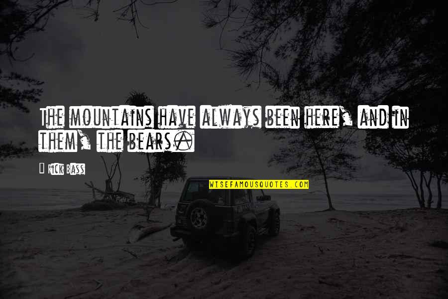 Slonovi Vikipedija Quotes By Rick Bass: The mountains have always been here, and in