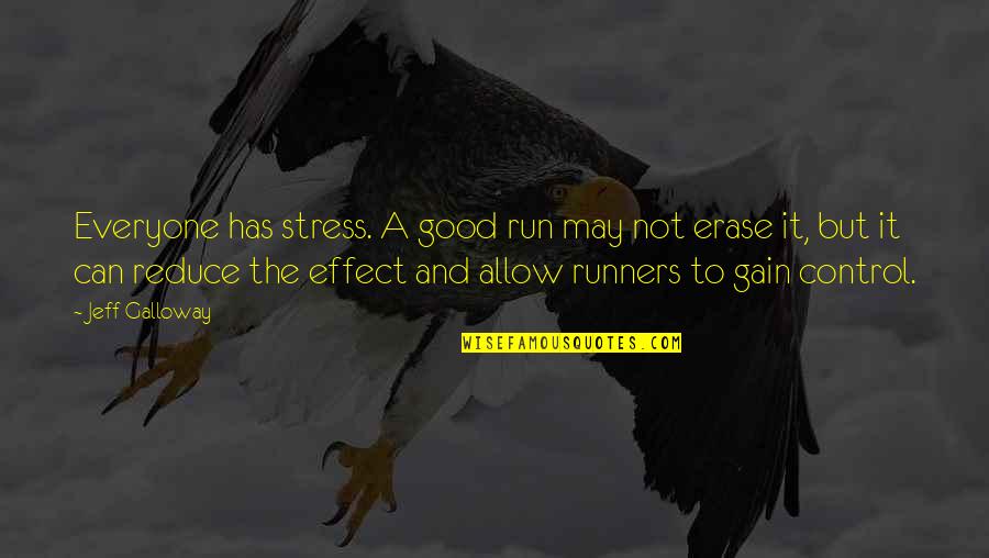 Slooow Down Quotes By Jeff Galloway: Everyone has stress. A good run may not Slooow Down Quotes By Jeff Galloway: Everyone has stress. A good run may not
