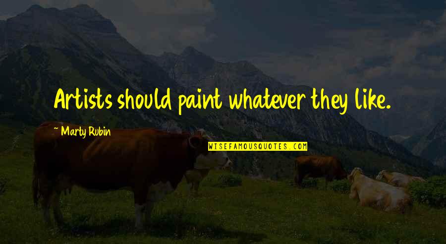 Slooow Down Quotes By Marty Rubin: Artists should paint whatever they like. Slooow Down Quotes By Marty Rubin: Artists should paint whatever they like.