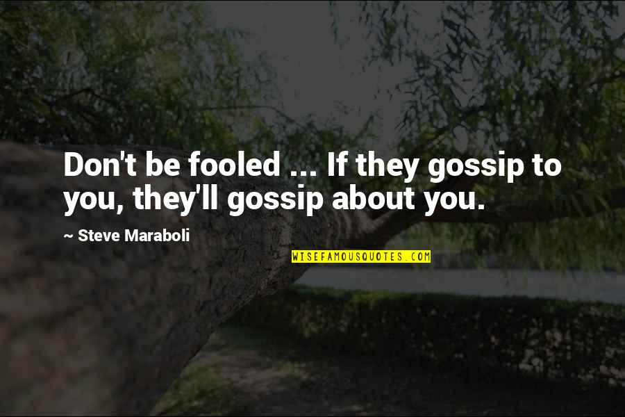Sloping Quotes By Steve Maraboli: Don't be fooled ... If they gossip to