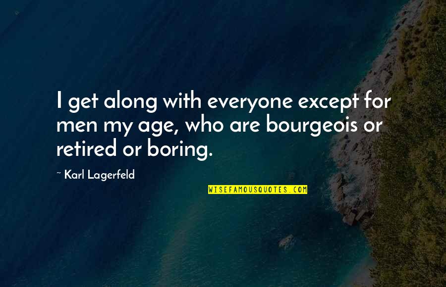 Sloping Shoulders Quotes By Karl Lagerfeld: I get along with everyone except for men