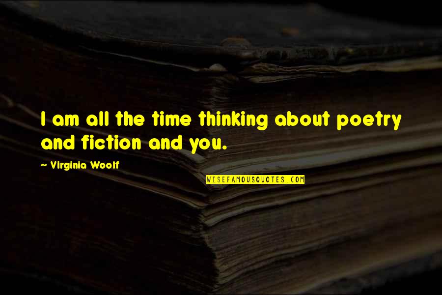 Slore Meme Quotes By Virginia Woolf: I am all the time thinking about poetry Slore Meme Quotes By Virginia Woolf: I am all the time thinking about poetry