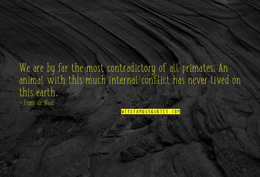 Sloshes Towards You Quotes By Frans De Waal: We are by far the most contradictory of