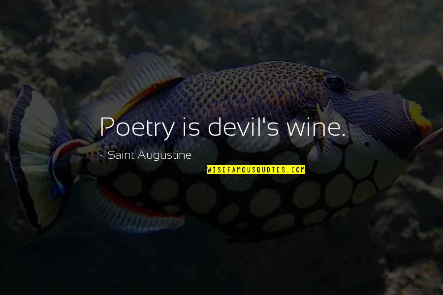 Sloshy Belly Quotes By Saint Augustine: Poetry is devil's wine.