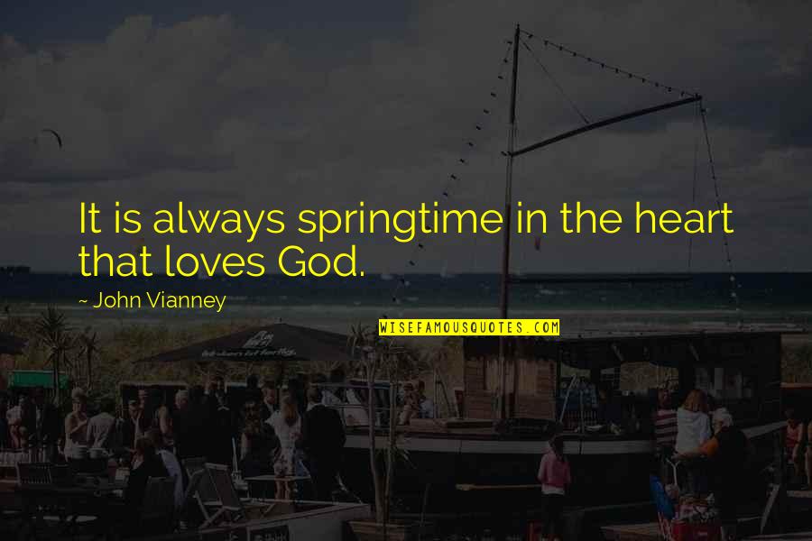 Sloterdijk Quotes By John Vianney: It is always springtime in the heart that Sloterdijk Quotes By John Vianney: It is always springtime in the heart that