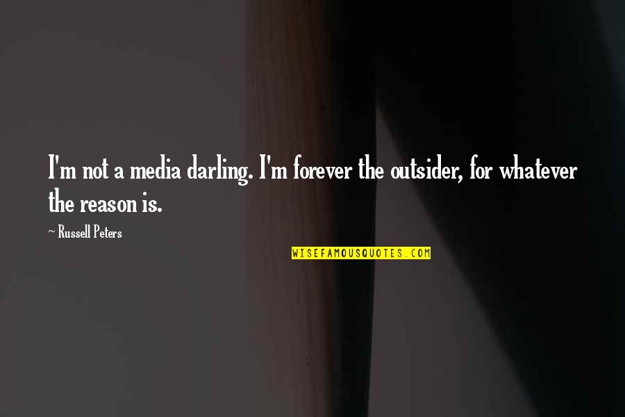 Slothfulness In The Bible Quotes By Russell Peters: I'm not a media darling. I'm forever the