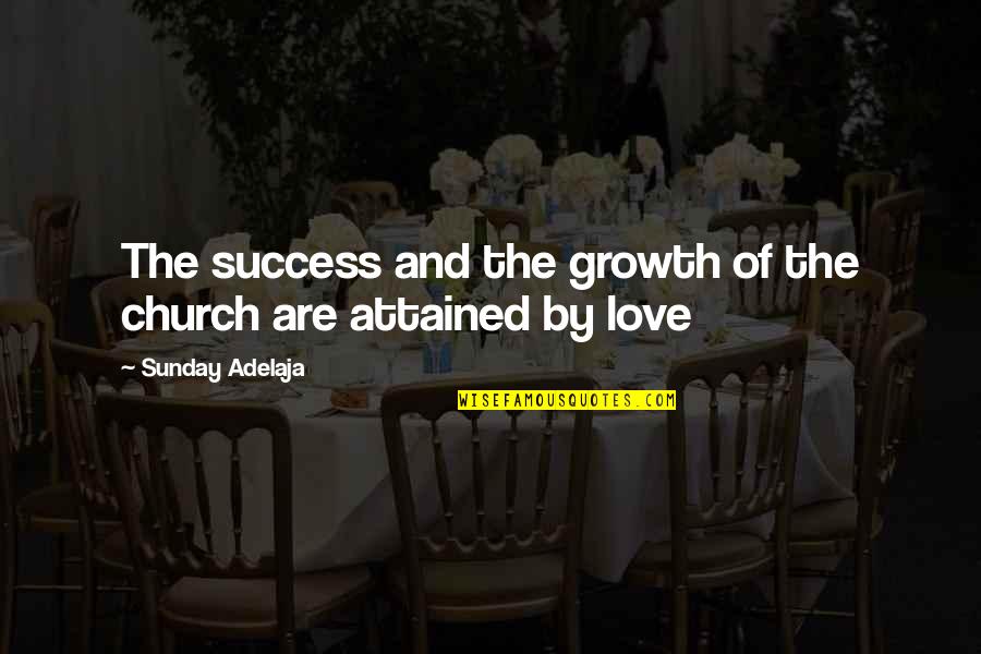 Slotted Conchos Quotes By Sunday Adelaja: The success and the growth of the church Slotted Conchos Quotes By Sunday Adelaja: The success and the growth of the church