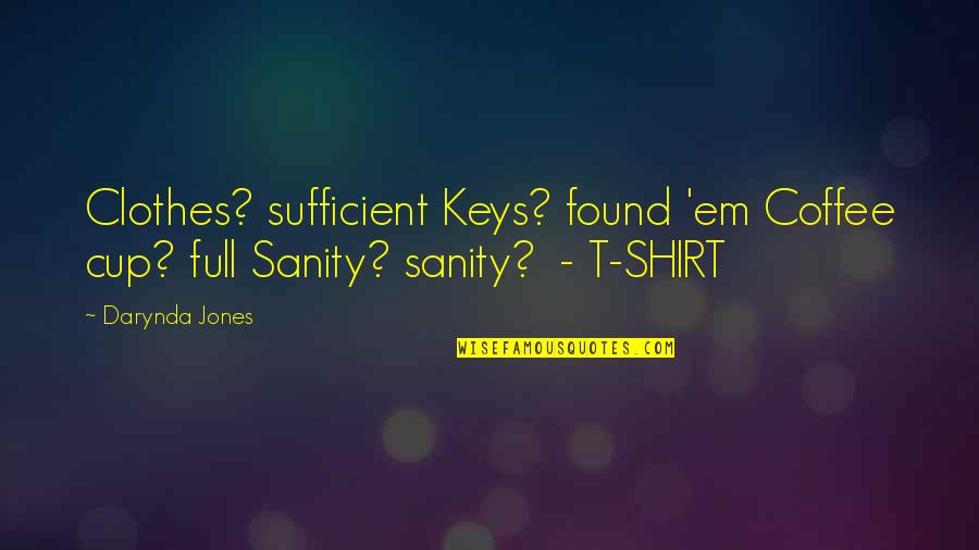 Slotted Quotes By Darynda Jones: Clothes? sufficient Keys? found 'em Coffee cup? full