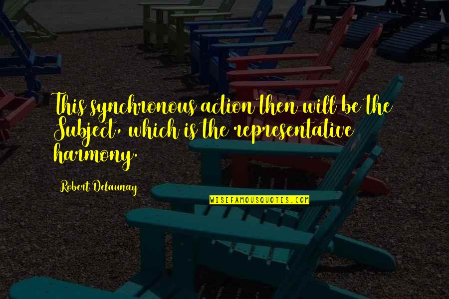 Slotted Quotes By Robert Delaunay: This synchronous action then will be the Subject, Slotted Quotes By Robert Delaunay: This synchronous action then will be the Subject,