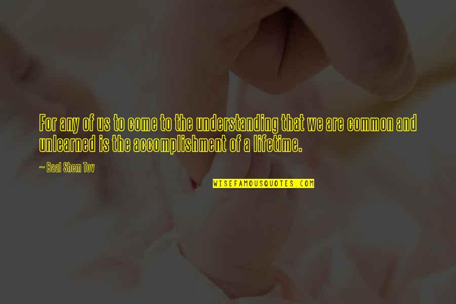 Slott's Quotes By Baal Shem Tov: For any of us to come to the Slott's Quotes By Baal Shem Tov: For any of us to come to the