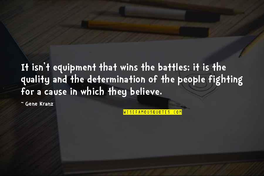 Slouched Shoulders Quotes By Gene Kranz: It isn't equipment that wins the battles; it Slouched Shoulders Quotes By Gene Kranz: It isn't equipment that wins the battles; it